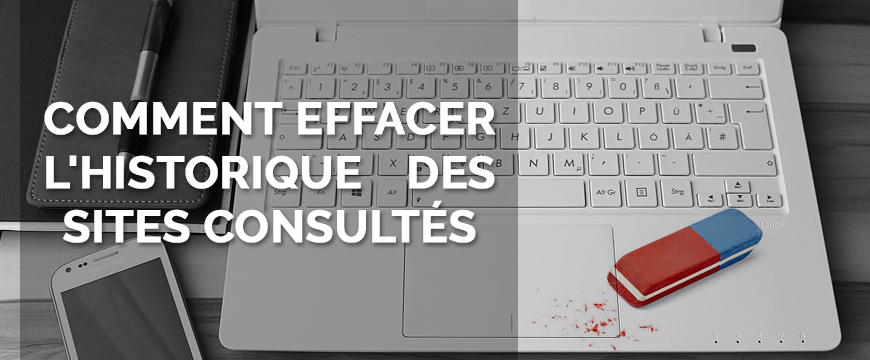 Supprimez votre historique de navigation sur le navigateur Google Chrome