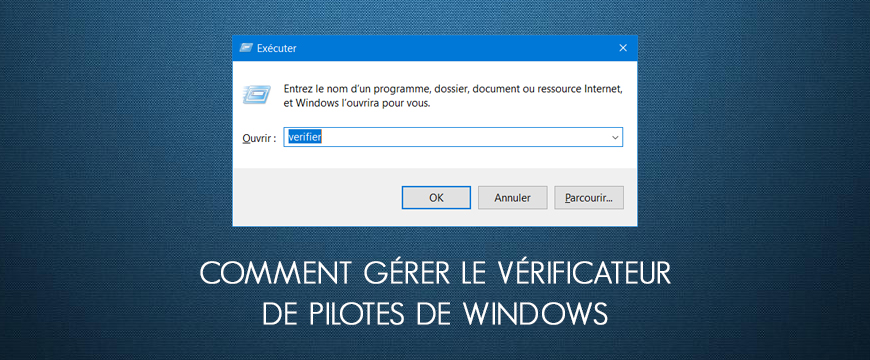 Comment activer et désactiver Le Vérificateur de pilotes de Windows