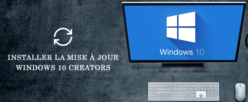 Installer la mise à jour Windows 10 Creators 