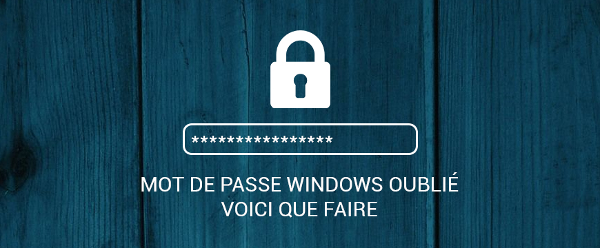 Comment Réinitialiser votre mot de passe oublié sous Windows 10