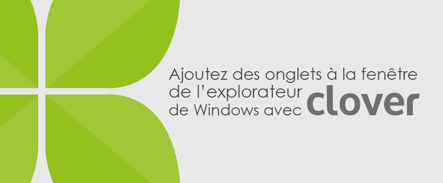 Ajoutez des onglets à la fenêtre de l’explorateur de Windows avec Clover