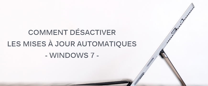 Comment désactiver les mises à jour automatiques - Windows 7