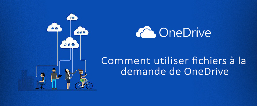 Comment utiliser Fichiers à la demande de OneDrive sur Windows 10