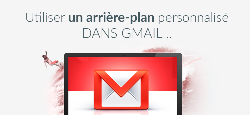 Comment utiliser un arrière-plan personnalisé dans Gmail