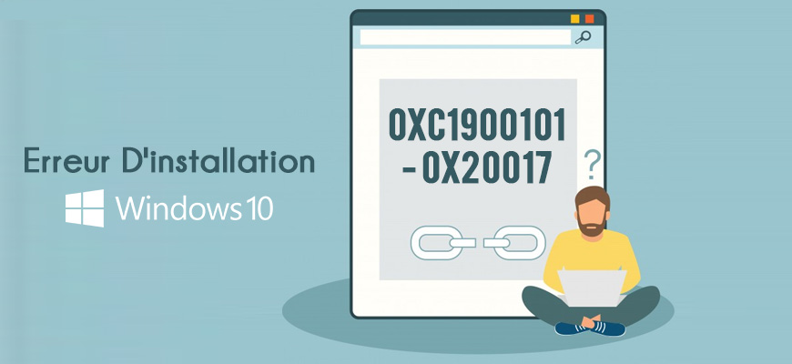 Comment résoudre l'erreur d'installation 0XC1900101 - 0x20017 de Windows 10 