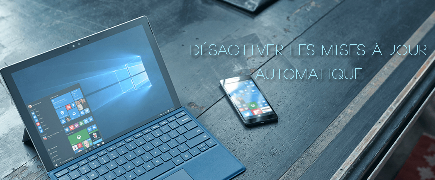 Windows 10 : Désactiver les mises à jour automatique 