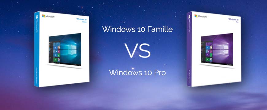 Windows 10 Famille vs Windows 10 Pro : Lequel est le plus adapté pour vous ?