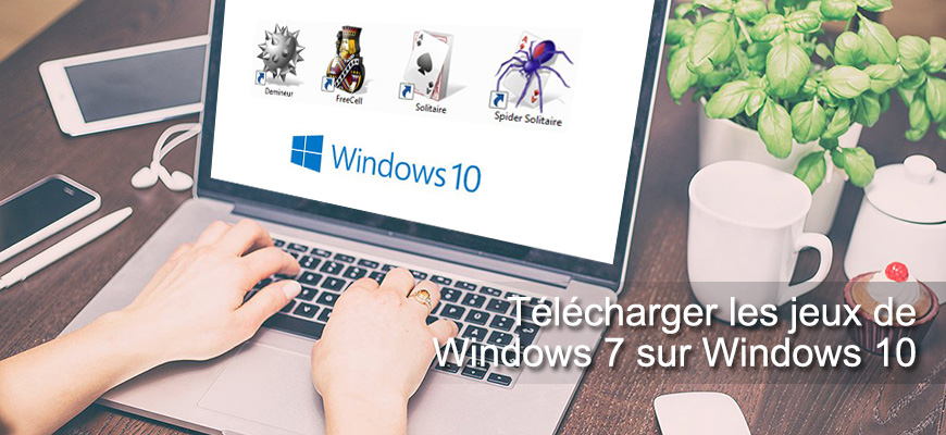 Comment obtenir des jeux Windows 7 pour Windows 10