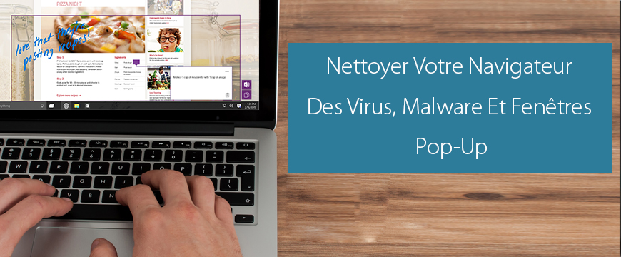 Comment nettoyer votre navigateur des virus, Malware Et fenêtres pop-up