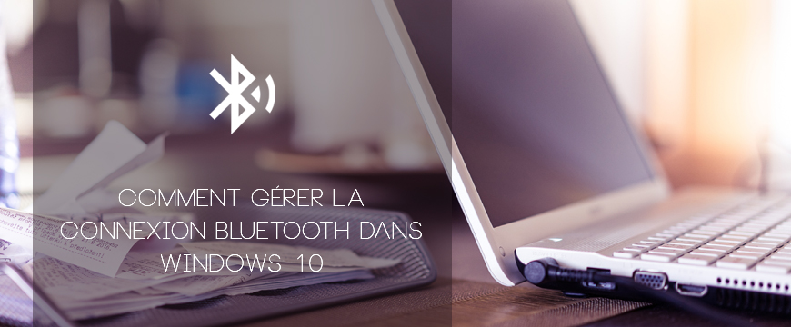Comment Activer La Connexion Bluetooth Dans Windows 10
